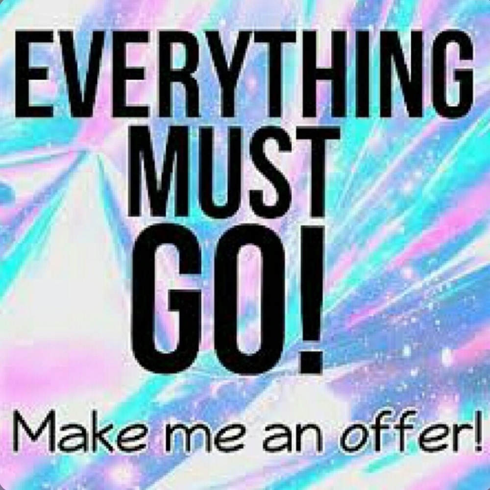 EVERYTHING MUST GO!